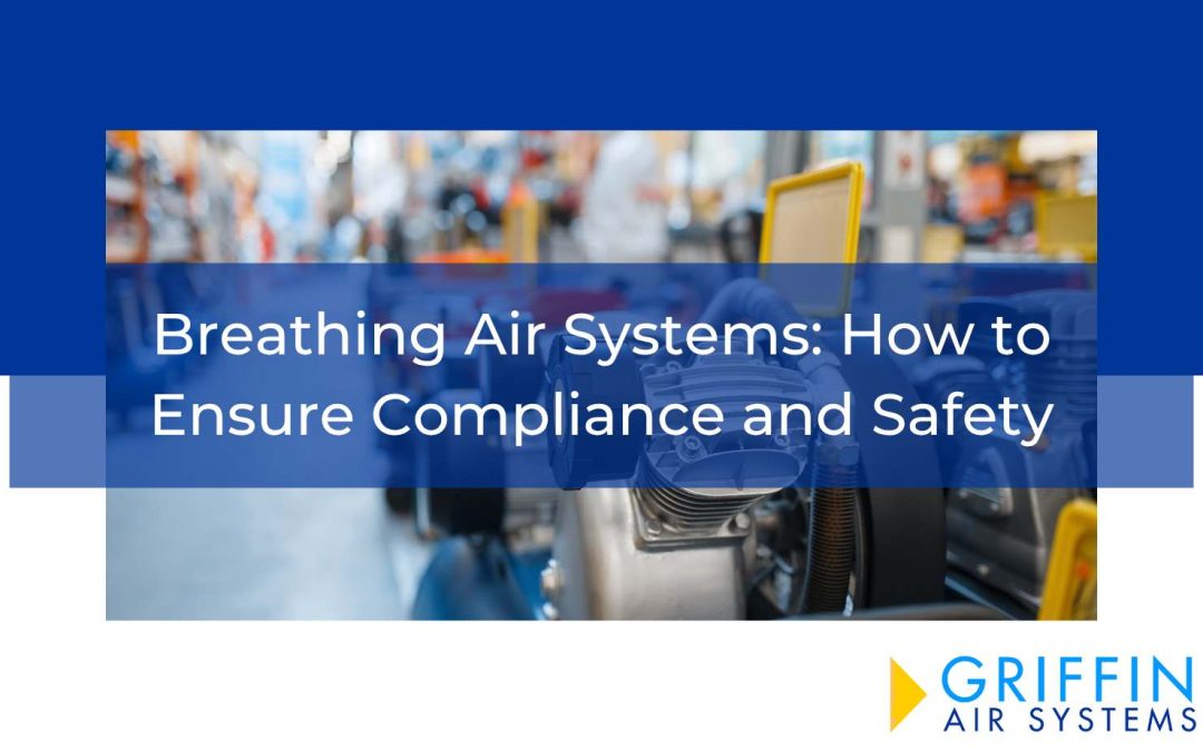 Breathing Air Systems: How to Ensure Compliance and Safety