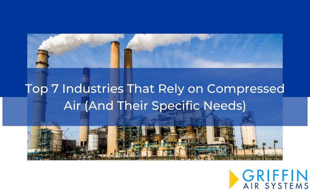 Top 7 Industries That Rely on Compressed Air (And Their Specific Needs)