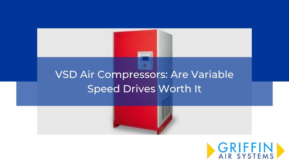 Vsd Compressor VSD Air Compressors: Are Variable Speed Drives Worth It? | Griffin Air ...
