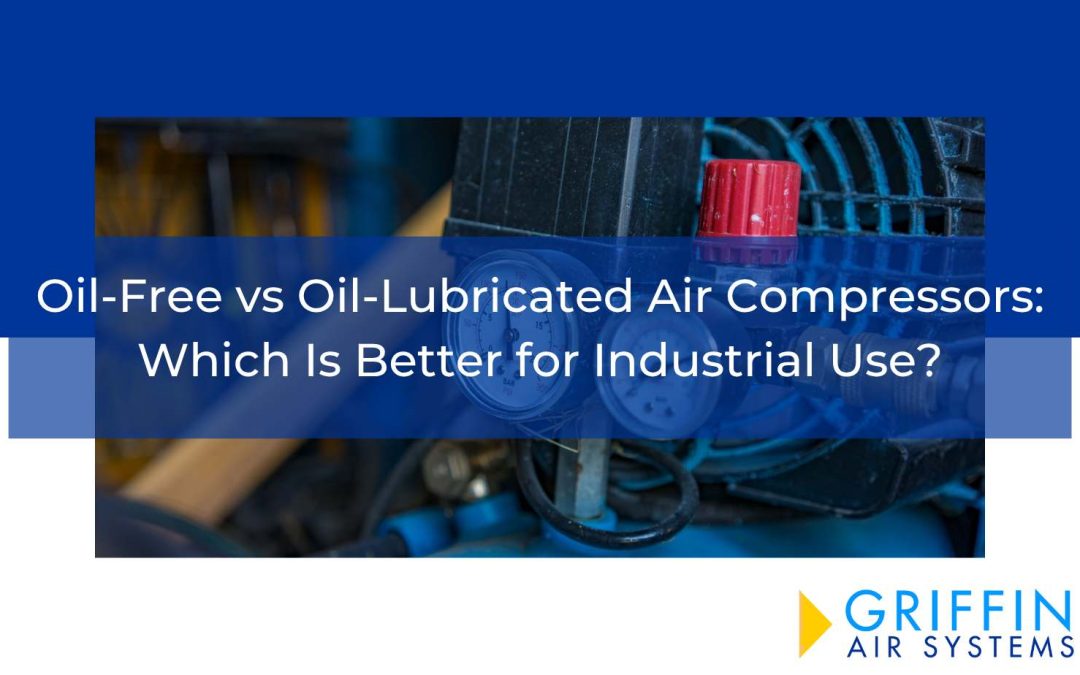 Oil-Free vs Oil-Lubricated Air Compressors: Which Is Better for Industrial Use?